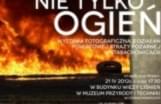Wernisaż wystawy fotograficznej pt. "Nie tylko ogień"