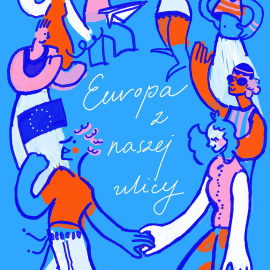 Rusza nabór do SIÓDMEJ EDYCJI KONKURSU „Europa z naszej ulicy”!